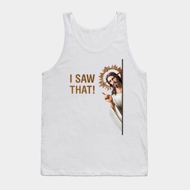 Jesus I saw that Funny Meme Tank Top by Wacalac